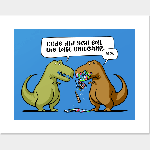 T-Rex Dinosaur Dude Did You Eat The Last Unicorn Wall Art by underheaven